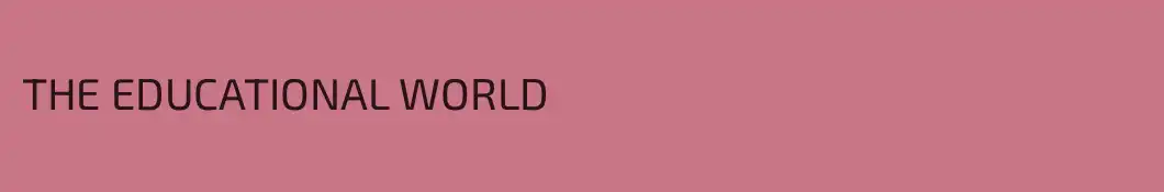 THE EDUCATIONAL WORLD